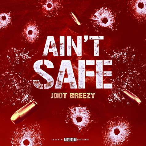 ain't safe jdot|ain't safe by jdot breezy.